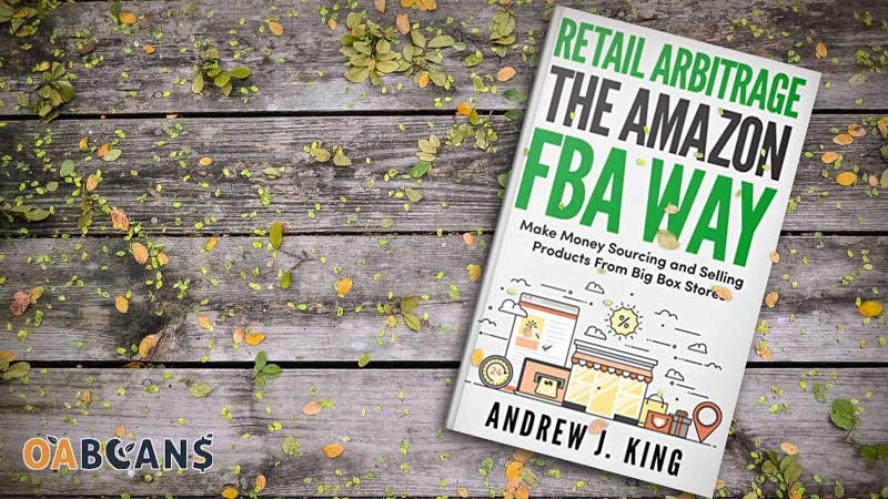 Retail arbitrage the Amazon FBA book written  by Andrew J. King