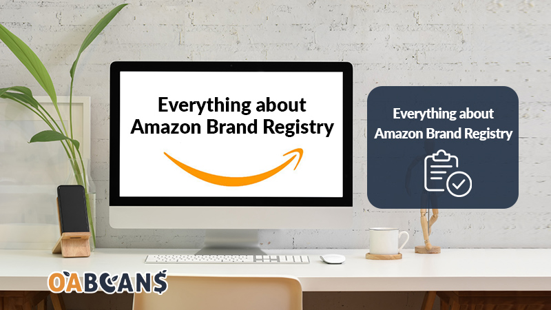 Everything You Need to Know About Brand Registry on Amazon - OABeans